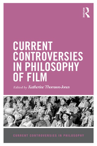 Current Controversies In Philosophy Of Film Thomsonjones Katherine