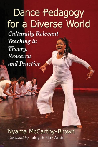 Dance Pedagogy For A Diverse World Culturally Relevant Teaching In Theory Research And Practice Mccarthybrown
