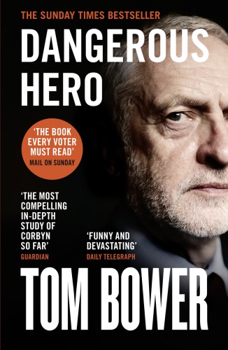 Dangerous Hero The Book Every Voter Must Read Mail On Sunday Bower
