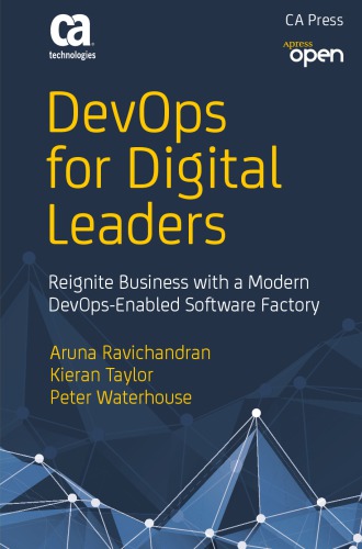 Devops For Digital Leaders Reignite Business With A Modern Devopsenabled Software Factory 1st Edition Aruna Ravichandran