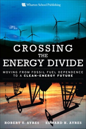 Crossing The Energy Divide Moving From Fossil Fuel Dependence To A Cleanenergy Future Ayres