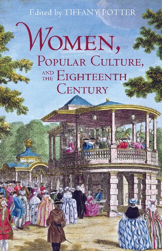 Women Popular Culture And The Eighteenth Century Tiffany Potter Editor
