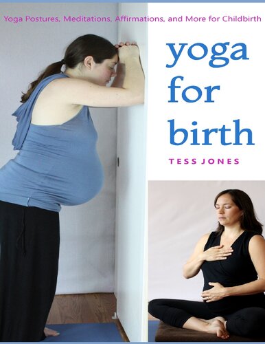 Yoga For Birth Yoga Postures Meditations Affirmations And More For Childbirth Jones