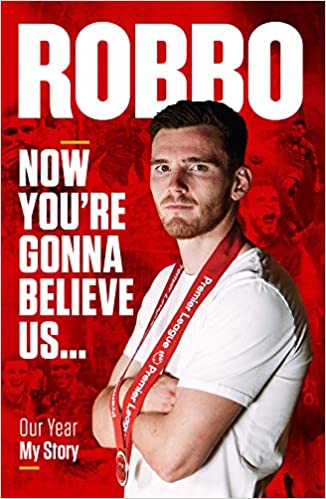Robbo Now Youre Gonna Believe Us Our Year My Story Hardcover 1st Edition Andrew Robertson