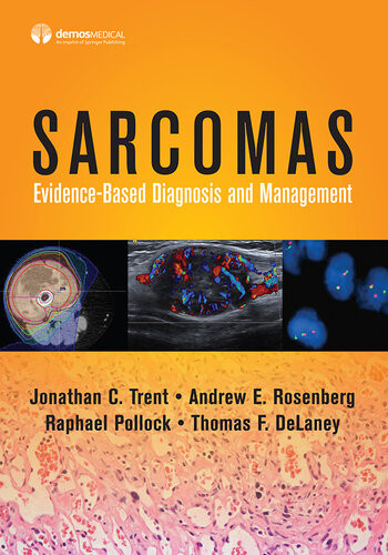 Sarcomas: Evidence-Based Diagnosis and Management 1st Jonathan C. Trent