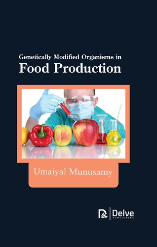 Genetically Modified Organisms In Food Production Umaiyal Munusamy