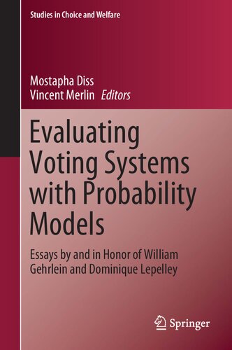 Evaluating Voting Systems With Probability Models Essays By And In Honor Of William Gehrlein And Dominique Lepelley Mostapha Diss