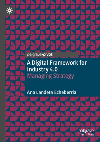 A Digital Framework For Industry 40 Managing Strategy Ana Landeta Echeberria