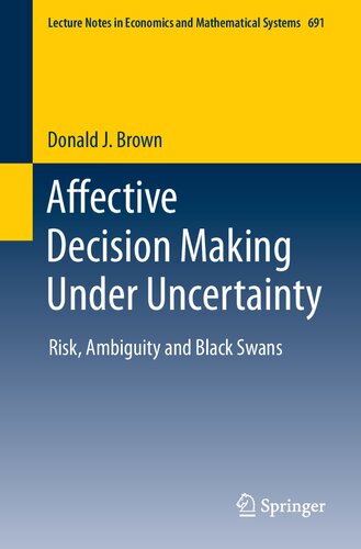 Affective Decision Making Under Uncertainty Risk Ambiguity And Black Swans Donald J Brown