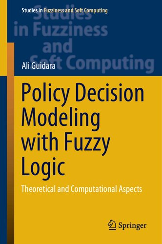 Policy Decision Modeling With Fuzzy Logic Theoretical And Computational Aspects Ali Guidara