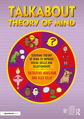 Talkabout Theory Of Mind Teaching Theory Of Mind To Improve Social Skills And Relationships 1st Edition Katherine Wareham