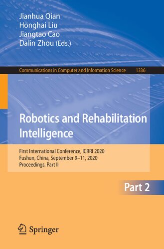 Robotics And Rehabilitation Intelligence First International Conference Icrri 2020 Fushun China September 911 2020 Proceedings Part Ii Jianhua Qian