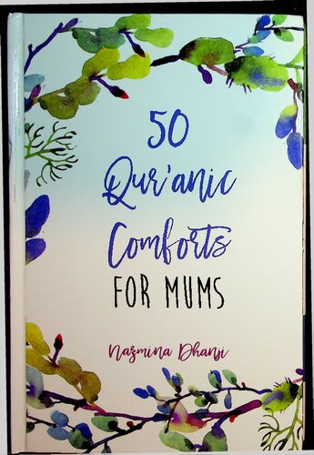 50 Quranic Comforts For Mums 1st Edition Nazmina Dhanji