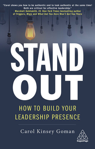 Stand Out How To Build Your Leadership Presence 1st Edition Carol Kinsey Goman