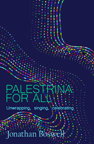 Palestrina For All Unwrapping Singing Celebrating Jonathan Boswell