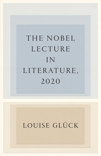 The Nobel Lecture In Literature 2020 Louise Glck