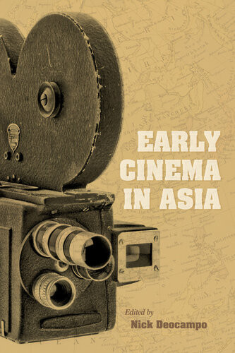 Early Cinema In Asia Nick Deocampo Editor
