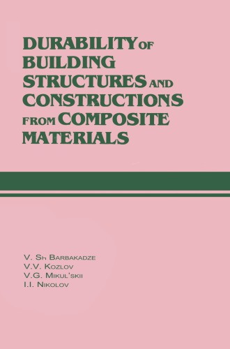 Durability Of Building Structures And Constructions From Composite Materials Russian Translations Series 109 First Edition Barbakadze