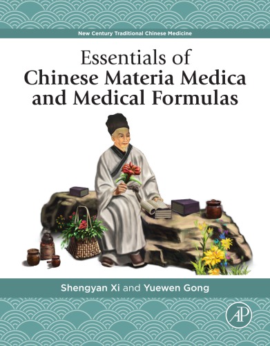 Essentials Of Chinese Materia Medica And Medical Formulas New Century Traditional Chinese Medicine Xi