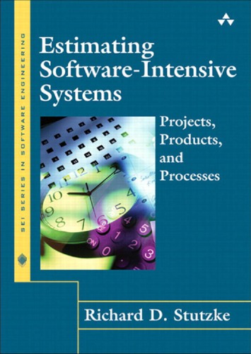 Estimating Softwareintensive Systems Projects Products And Processes Stutzke