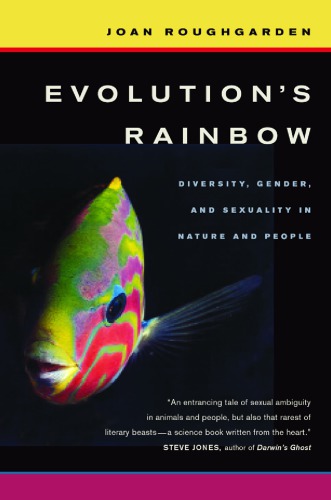 Evolutions Rainbow Diversity Gender And Sexuality In Nature And People Roughgarden