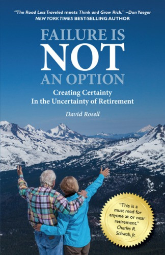 Failure Is Not An Option Creating Certainty In The Uncertainty Of Retirement Rosell