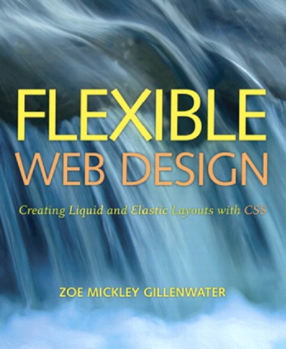 Flexible Web Design Creating Liquid And Elastic Layouts With Css Gillenwater