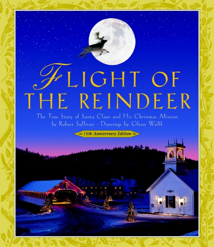 Flight Of The Reindeer The True Story Of Santa Claus And His Christmas Mission Sullivan