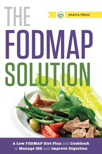 Fodmap Solution A Low Fodmap Diet Plan And Cookbook To Manage Ibs And Improve Digestion 1st Edition Shasta Press