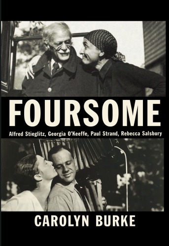 Foursome Alfred Stieglitz Georgia Okeeffe Paul Strand Rebecca Salsbury Burke