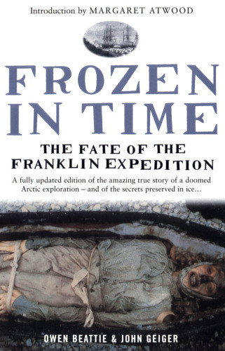 Frozen In Time The Fate Of The Franklin Expedition Fourth Edition 4th Edition Owen Beattie