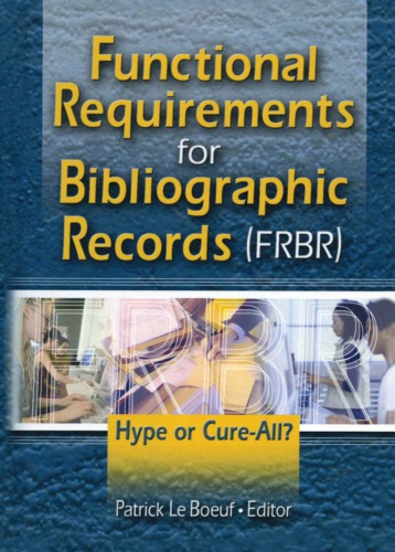 Functional Requirements For Bibliographic Records Frbr Hype Or Cureall Leboeuf