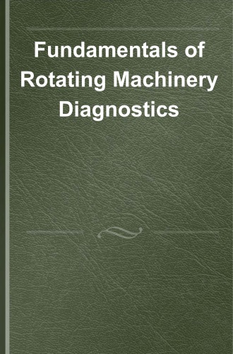 Fundamentals Of Rotating Machinery Diagnostics Donald E Bently