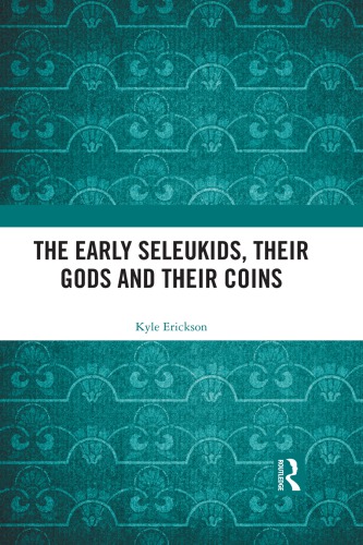 Early Seleukids Their Gods And Their Coins Erickson Kyle