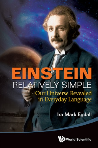Einstein Relatively Simple Our Universe Revealed In Everyday Language Egdall