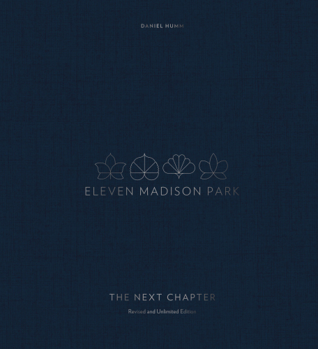Eleven Madison Park The Next Chapter Revised And Unlimited Edition Revised And Unlimited Edition Daniel Humm