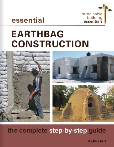 Essential Earthbag Construction The Complete Stepbystep Guide Hart