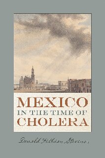 Mexico In The Time Of Cholera Donald Fithian Stevens