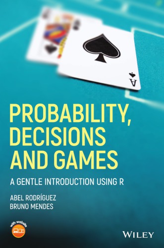 Probability Decisions And Games A Gentle Introduction Using R Rodriguez Abel Mendes Bruno