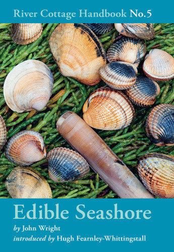 River Cottage Handbook 5 Edible Seashore John Wright