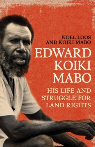 Edward Koiki Mabo His Life And Struggle For Land Rights Loos
