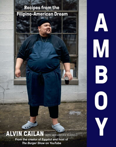 Amboy Recipes From The Filipinoamerican Dream Alvin Cailan Alexandra Cuerdo
