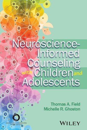 Neuroscienceinformed Counseling With Children And Adolescents Thomas A Field Michelle R Ghoston