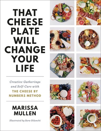 That Cheese Plate Will Change Your Life Creative Gatherings And Selfcare With The Cheese By Numbers Method Marissa Mullen