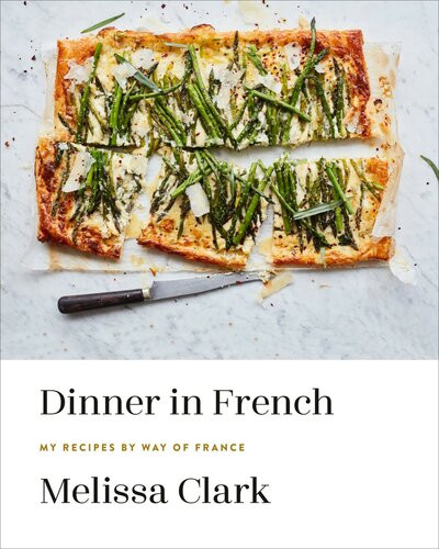 Dinner In French My Recipes By Way Of France Melissa Clark