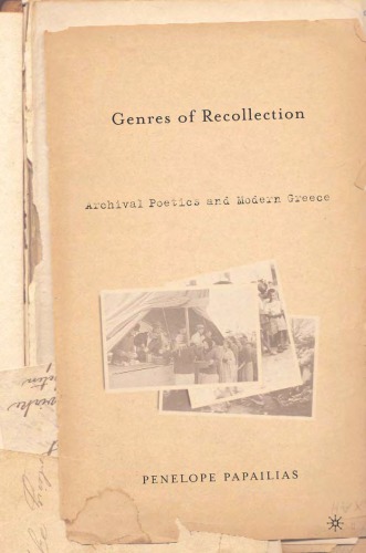 Genres Of Recollection Archival Poetics And Modern Greece Papailias