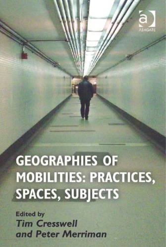 Geographies Of Mobilities Practices Spaces Subjects Cresswell