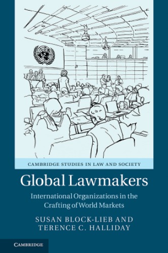 Global Legislators How International Organizations Make Trade Law For The World Halliday