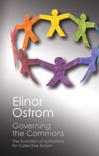 Governing The Commons The Evolution Of Institutions For Collective Action Ostrom