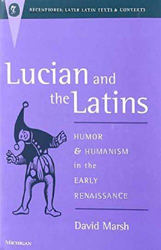 Lucian And The Latins Humor And Humanism In The Early Renaissance David Marsh